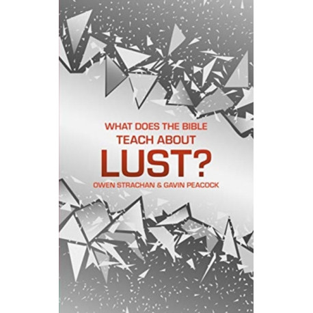 What Does the Bible Teach about Lust?: A Short Book on Desire