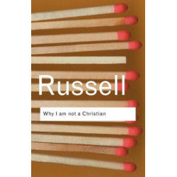 Why I am not a Christian: and Other Essays on Religion and Related Subjects