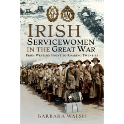 Irish Servicewomen in the Great War: From Western Front to the Roaring Twenties
