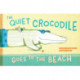 The Quiet Crocodile Goes to the Beach