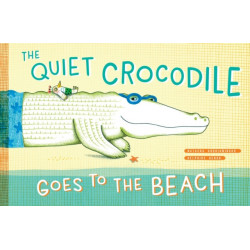 The Quiet Crocodile Goes to the Beach