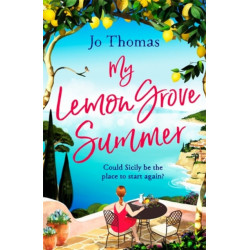 My Lemon Grove Summer: Escape to Sicily and reveal its secrets in this perfect summer read