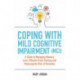 Coping with Mild Cognitive Impairment (MCI): A Guide to Managing Memory Loss, Effective Brain Training and Reducing the Risk of Dementia