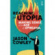 Reaching for Utopia: Making Sense of An Age of Upheaval: Essays and profiles