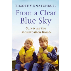 From A Clear Blue Sky: Surviving the Mountbatten bomb