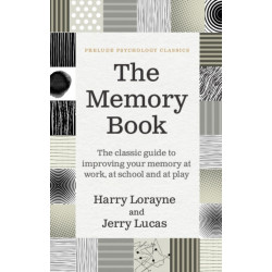 The Memory Book: the classic guide to improving your memory at work, at school and at play