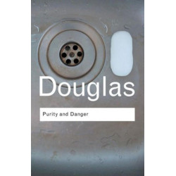 Purity and Danger: An Analysis of Concepts of Pollution and Taboo