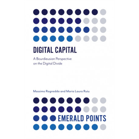 Digital Capital: A Bourdieusian Perspective on the Digital Divide