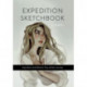 Expedition Sketchbook: Inspiration and Skills for Your Artistic Journey