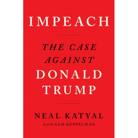 Impeach: The Case Against Donald Trump