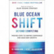 Blue Ocean Shift Beyond Competing : Proven Steps to Inspire Confidence and Seize New Growth: Proven Steps to Inspire Confidence and Seize New Growth