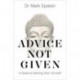 Advice Not Given: A Guide to Getting Over Yourself