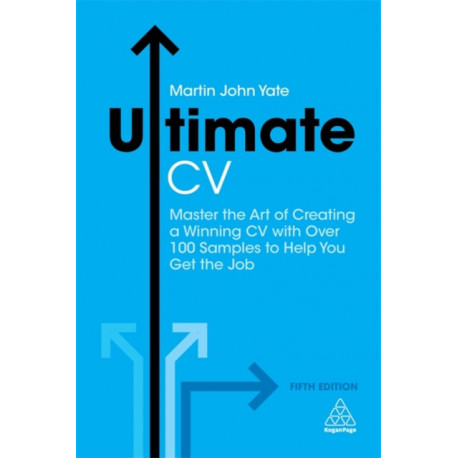 Ultimate CV: Master the Art of Creating a Winning CV with Over 100 Samples to Help You Get the Job