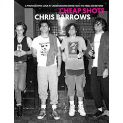 Cheap Shots: A Photographic Look at Underground Bands Through the 80s and Beyond