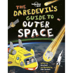 The Lonely Planet Kids The Daredevil's Guide to Outer Space