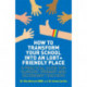 How to Transform Your School into an LGBT+ Friendly Place: A Practical Guide for Nursery, Primary and Secondary Teachers
