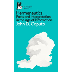 Hermeneutics: Facts and Interpretation in the Age of Information