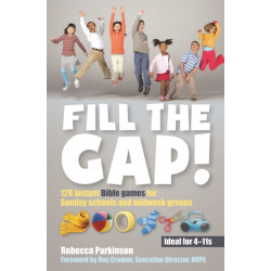 Fill the Gap!: 120 instant Bible games for Sunday schools and midweek groups