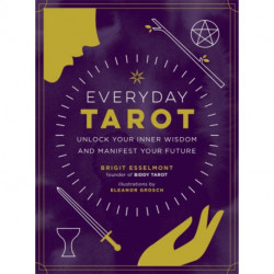 Everyday Tarot: Unlock Inner Wisdom and Manifest Your Future