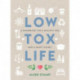 Low Tox Life: A handbook for a healthy you and happy planet