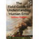 The Field Guide to Understanding 'Human Error'