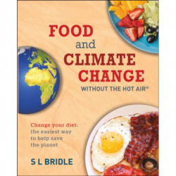 Food and Climate Change without the hot air: Change your diet: the easiest way to help save the planet