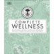 Neal's Yard Remedies Complete Wellness: Enjoy Long-lasting Health and Wellbeing with over 800 Natural Remedies