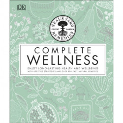 Neal's Yard Remedies Complete Wellness: Enjoy Long-lasting Health and Wellbeing with over 800 Natural Remedies