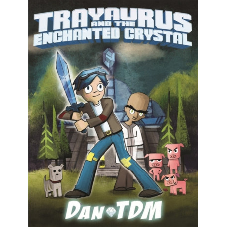 DanTDM: Trayaurus and the Enchanted Crystal: The epic graphic novel from one of the most popular YouTubers of all time