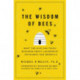 The Wisdom of Bees: What the Hive Can Teach Business about Leadership, Efficiency, and Growth