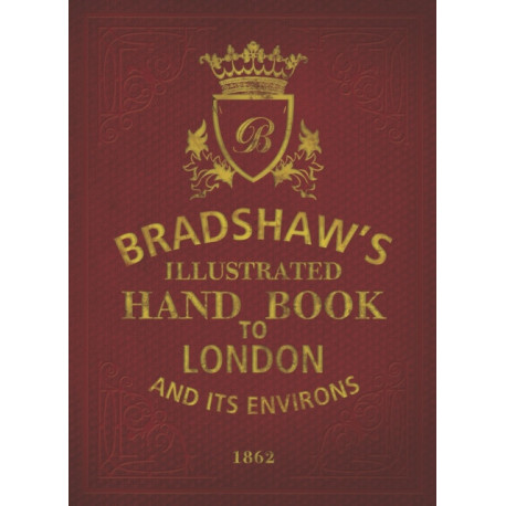 Bradshaw's Handbook to London