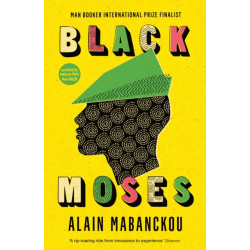 Black Moses: Longlisted for the International Man Booker Prize 2017
