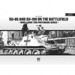 SU-85 and SU-100 on the Battlefield: World War Two Photobook Series