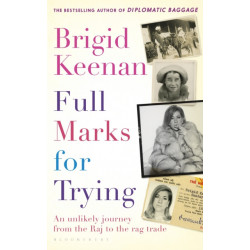 Full Marks for Trying: An unlikely journey from the Raj to the rag trade