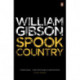 Spook Country: A biting, hilarious satire from the multi-million copy bestselling author of Neuromancer