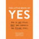 The Little Book of Yes: How to win friends, boost your confidence and persuade others