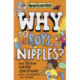 Why Do Boys Have Nipples?: And 73 other weird questions that only science can answer