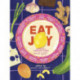Eat Joy: Stories & Comfort Food from 31 Celebrated Writers