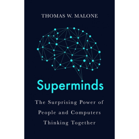 Superminds: How Hyperconnectivity is Changing the Way We Solve Problems