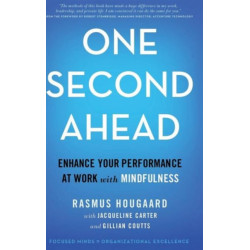 One Second Ahead: Enhance Your Performance at Work with Mindfulness