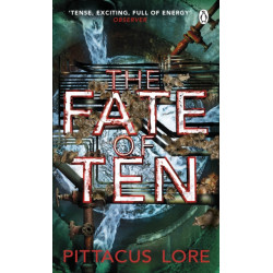 The Fate of Ten: Lorien Legacies Book 6