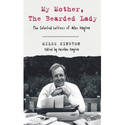 My Mother, The Bearded Lady: The Selected Letters of Miles Kington