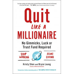 Quit Like a Millionaire: No Gimmicks, Luck, or Trust Fund Required