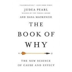 The Book of Why : The New Science of Cause and Effect: The New Science of Cause and Effect