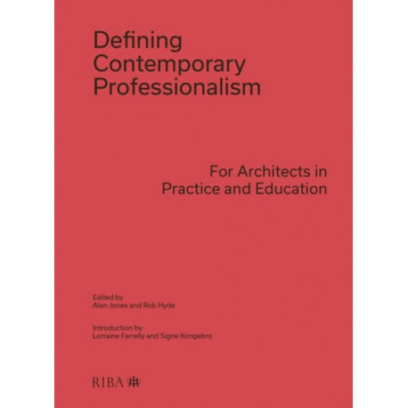 Defining Contemporary Professionalism: For Architects in Practice and Education