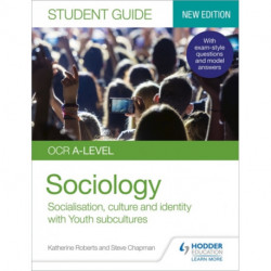OCR A-level Sociology Student Guide 1: Socialisation, culture and identity with Family and Youth subcultures