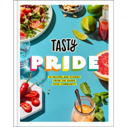 Tasty Pride: 75 Recipes and Stories from the Queer Food Community