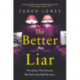 The Better Liar