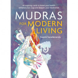 Mudras for Modern Living: 49 inspiring cards to boost your health, enhance your yoga and deepen your meditation