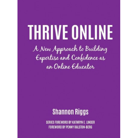 Thrive Online: A New Approach to Building Expertise and Confidence as an Online Educator